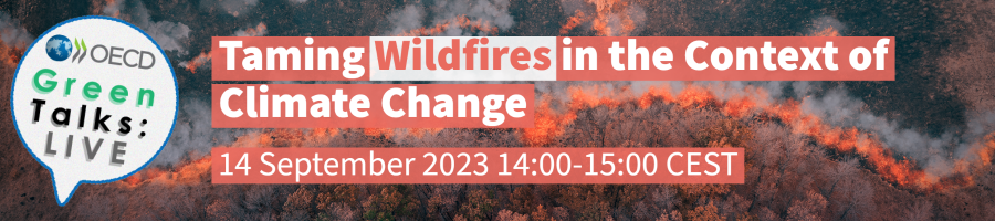 OECD Green Talks LIVE | Taming Wildfires in the Context of Climate Change