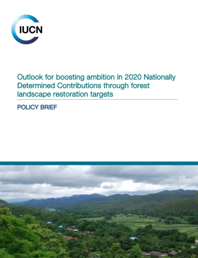 Outlook for Boosting Ambition in 2020 Nationally Determined Contributions through Forest Landscape Restoration Targets_IUCN