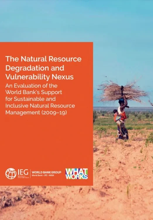 The Natural Resource Degradation and Vulnerability Nexus An Evaluation of the World Bank’s Support for Sustainable and Inclusive Natural Resource Management (2009–2019)_World Bank Group.JPG